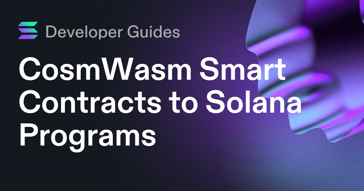 CosmWasm Smart Contracts to Solana Programs